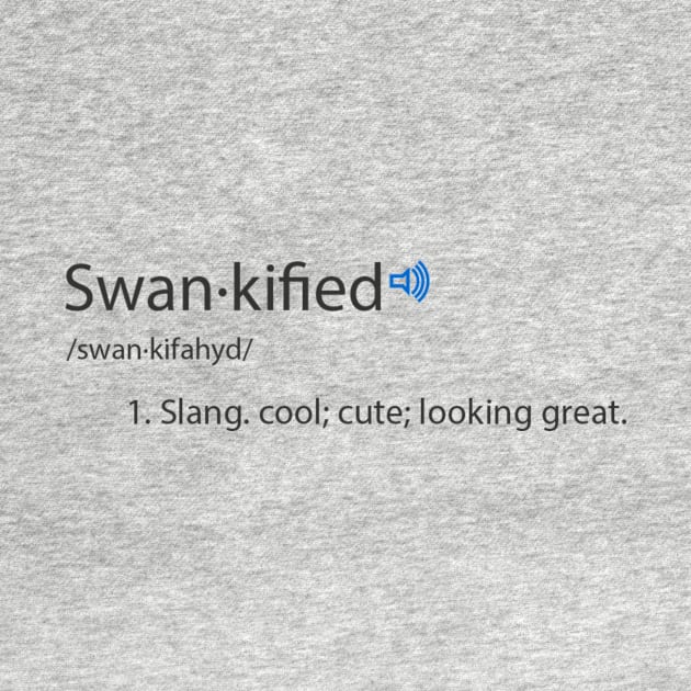 SWANKIFIED'S MEANING by NiroKnaan